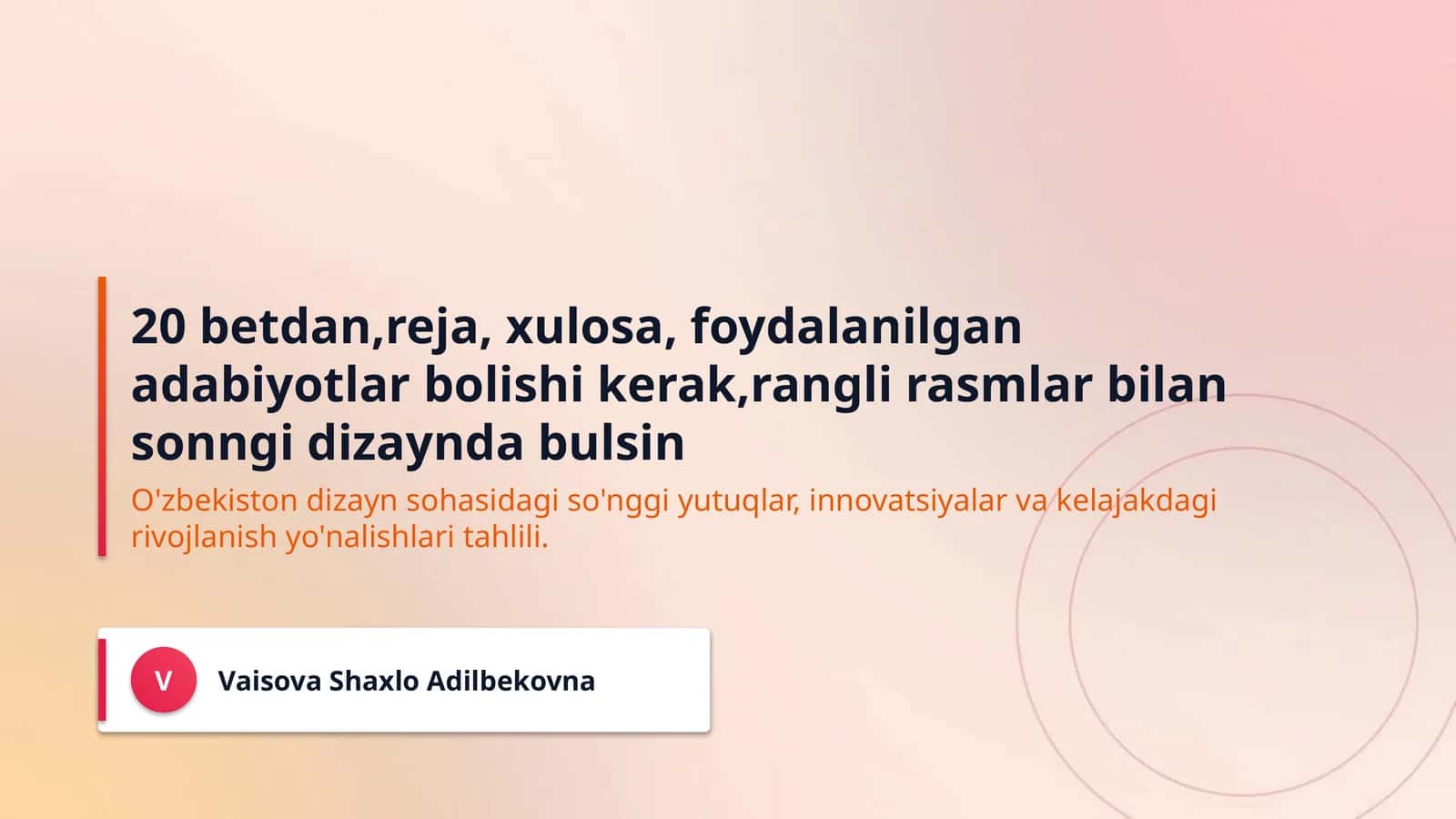 20 betdan,reja, xulosa, foydalanilgan adabiyotlar bolishi kerak,rangli rasmlar bilan sonngi dizaynda bulsin