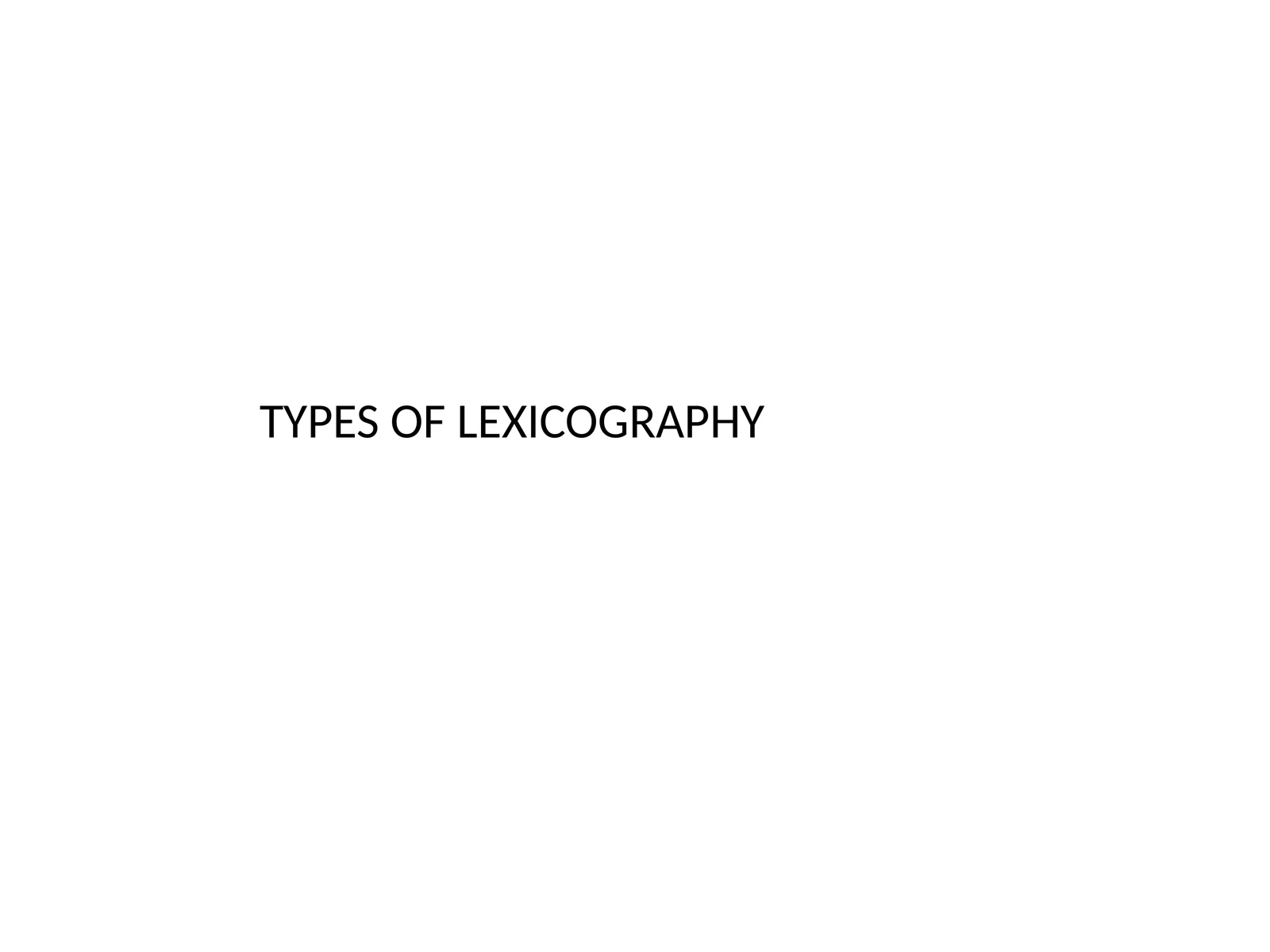 TYPES OF LEXICOGRAPHY