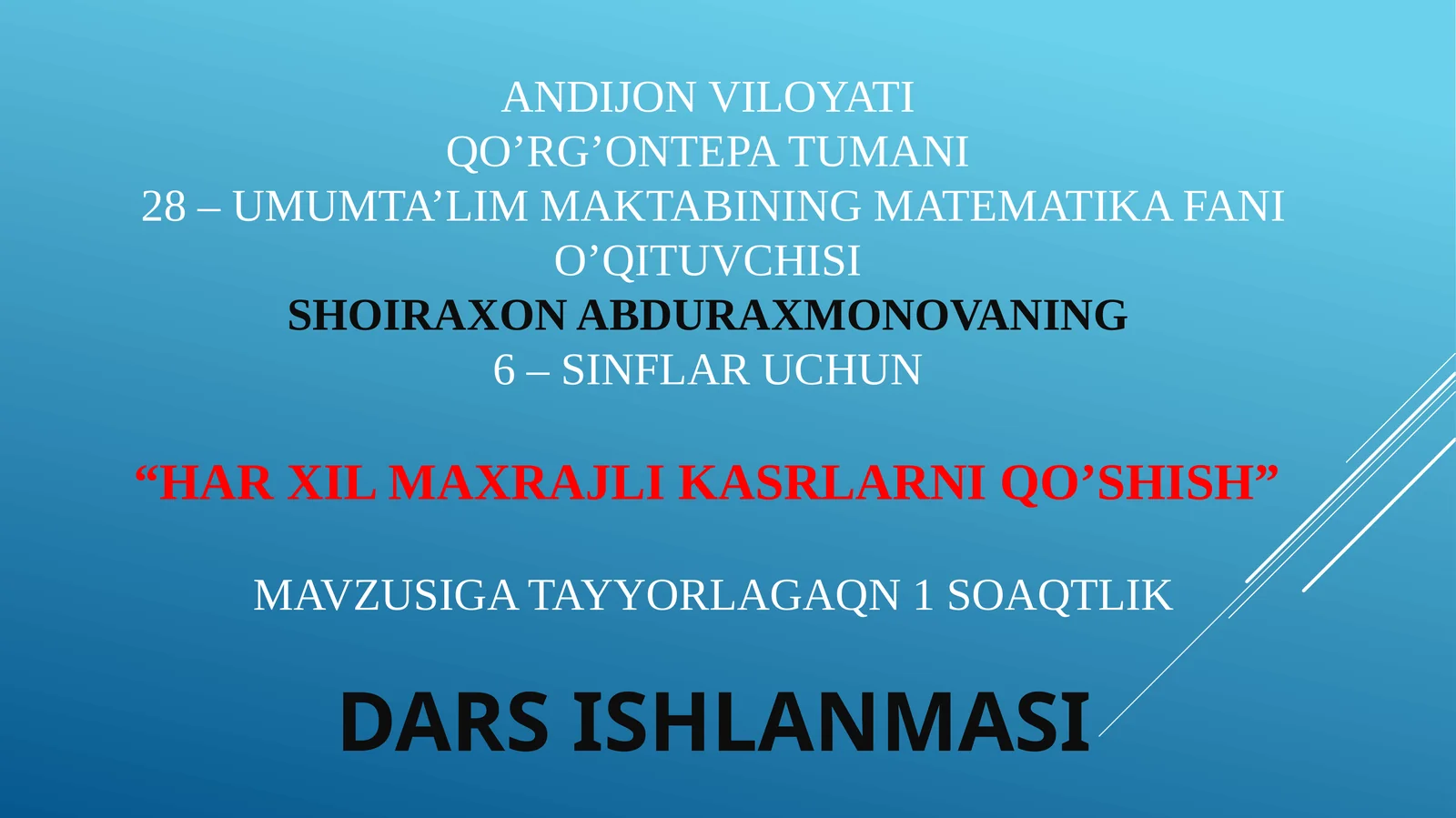 6-sinf Matematika fanidan Har xil maxrajli kasrlarni qo'shish mavzusida ochiq dars ishlanma