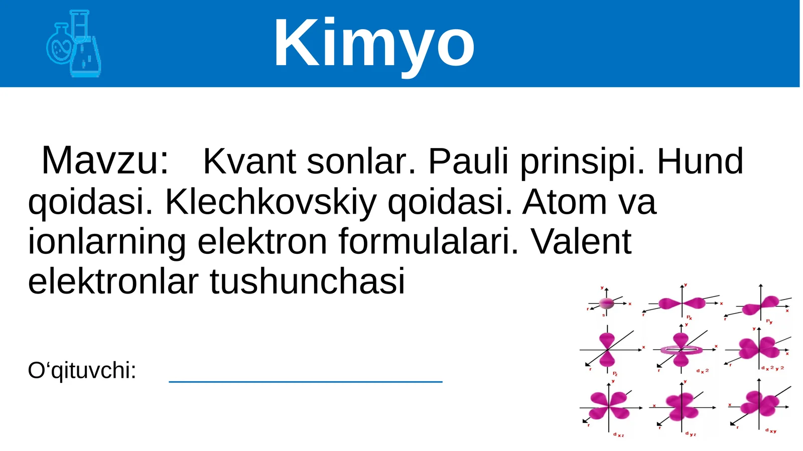 Kvant sonlar. Pauli prinsipi. Hund qoidasi. Klechkovskiy qoidasi. Atom va ionlarning elektron formulalari. Valent elektronlar tushunchasi.