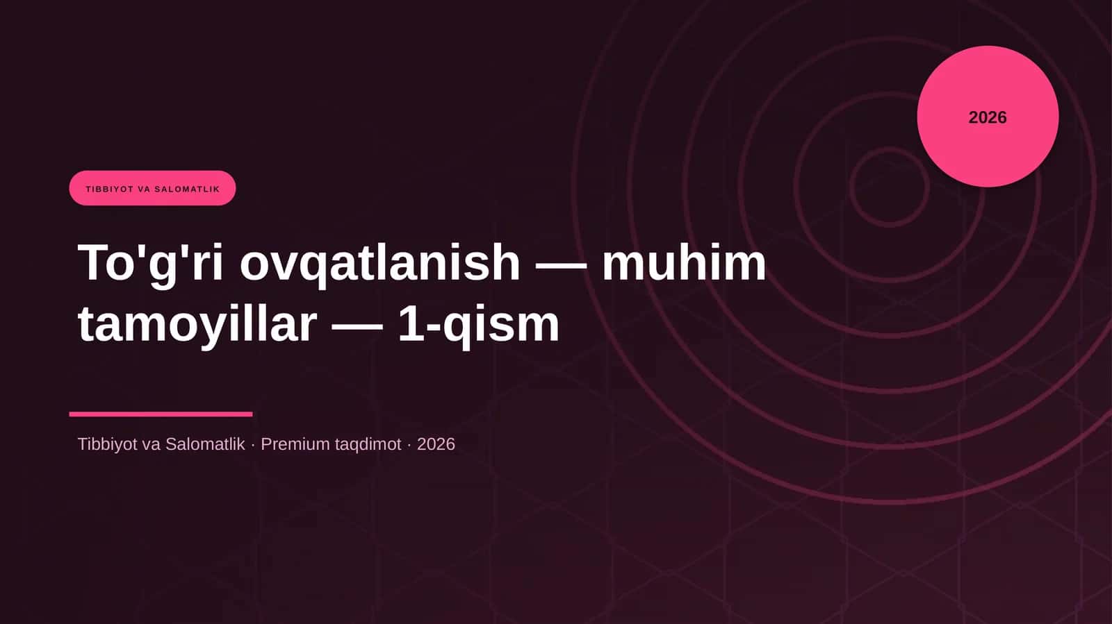 To'g'ri ovqatlanish — muhim tamoyillar — 1-qism