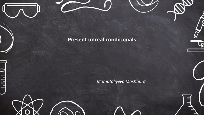 Present unreal conditionals
