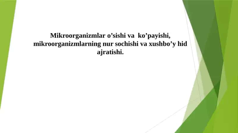 Mikroorganizmlar o’sishi va  ko’payishi, mikroorganizmlarning nur sochishi va xushbo’y hid ajratishi.