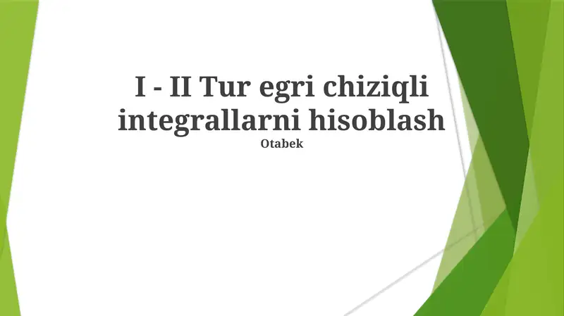 I - II Tur egri chiziqli integrallarni hisoblash