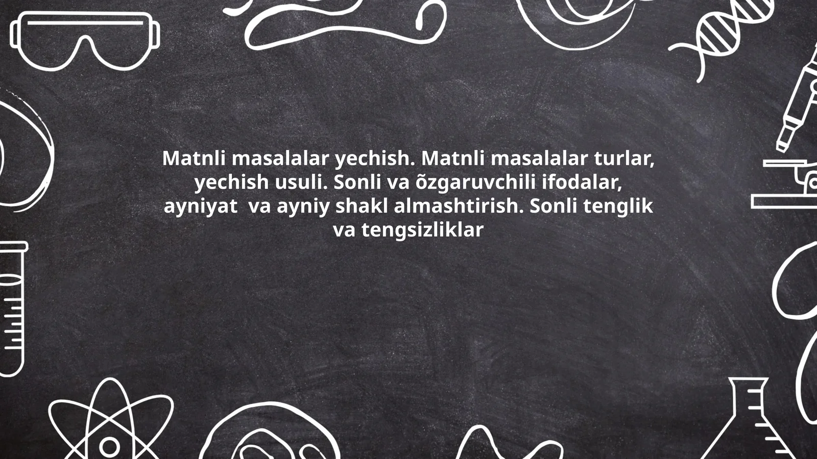 Matnli masalalar yechish. Matnli masalalar turlar, yechish usuli. Sonli va õzgaruvchili ifodalar, ayniyat va ayniy shakl almashtirish. Sonli tenglik va tengsizliklar