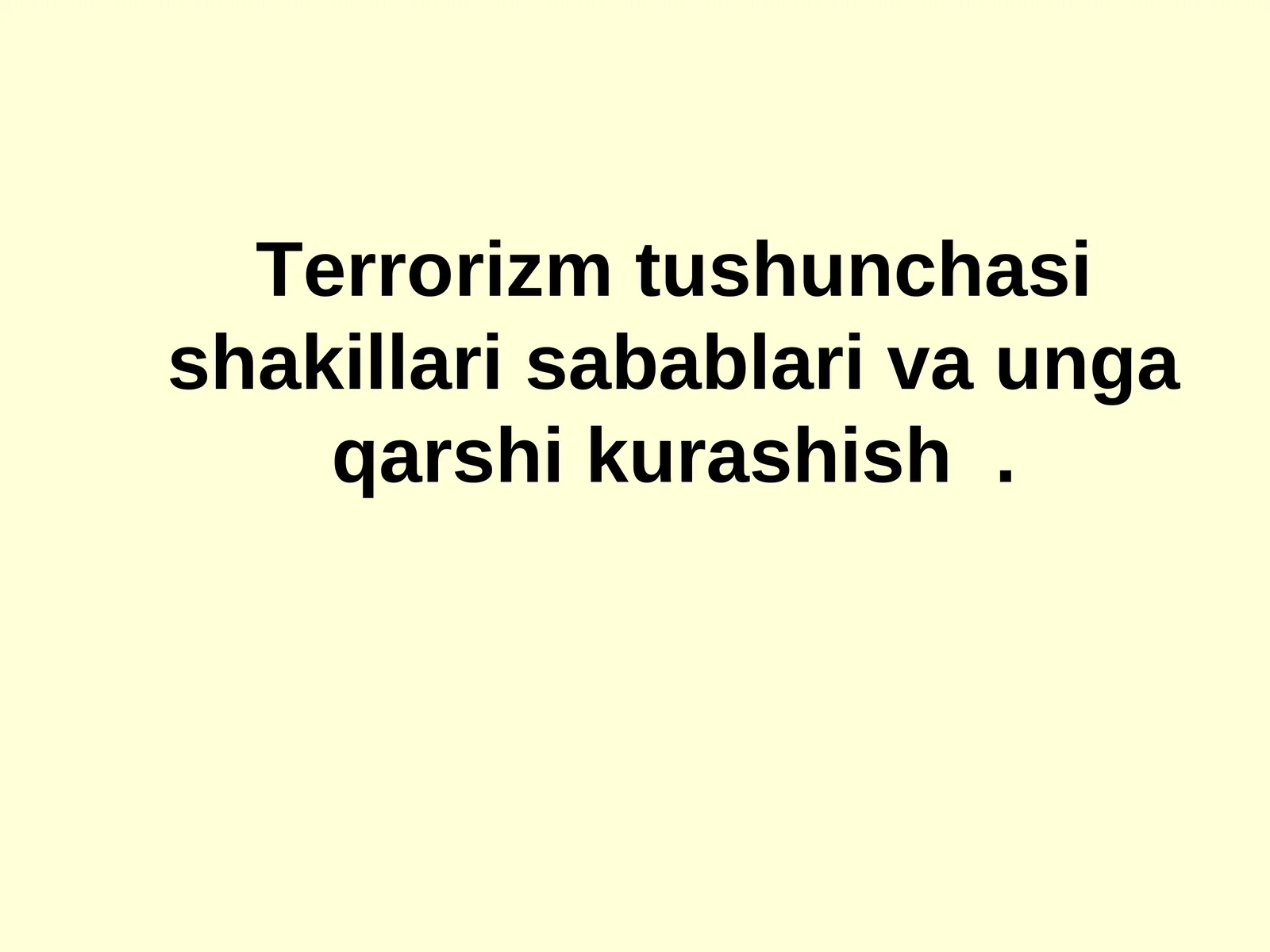 Terrorizm tushunchasi shakillari sabablari va unga qarshi kurashish