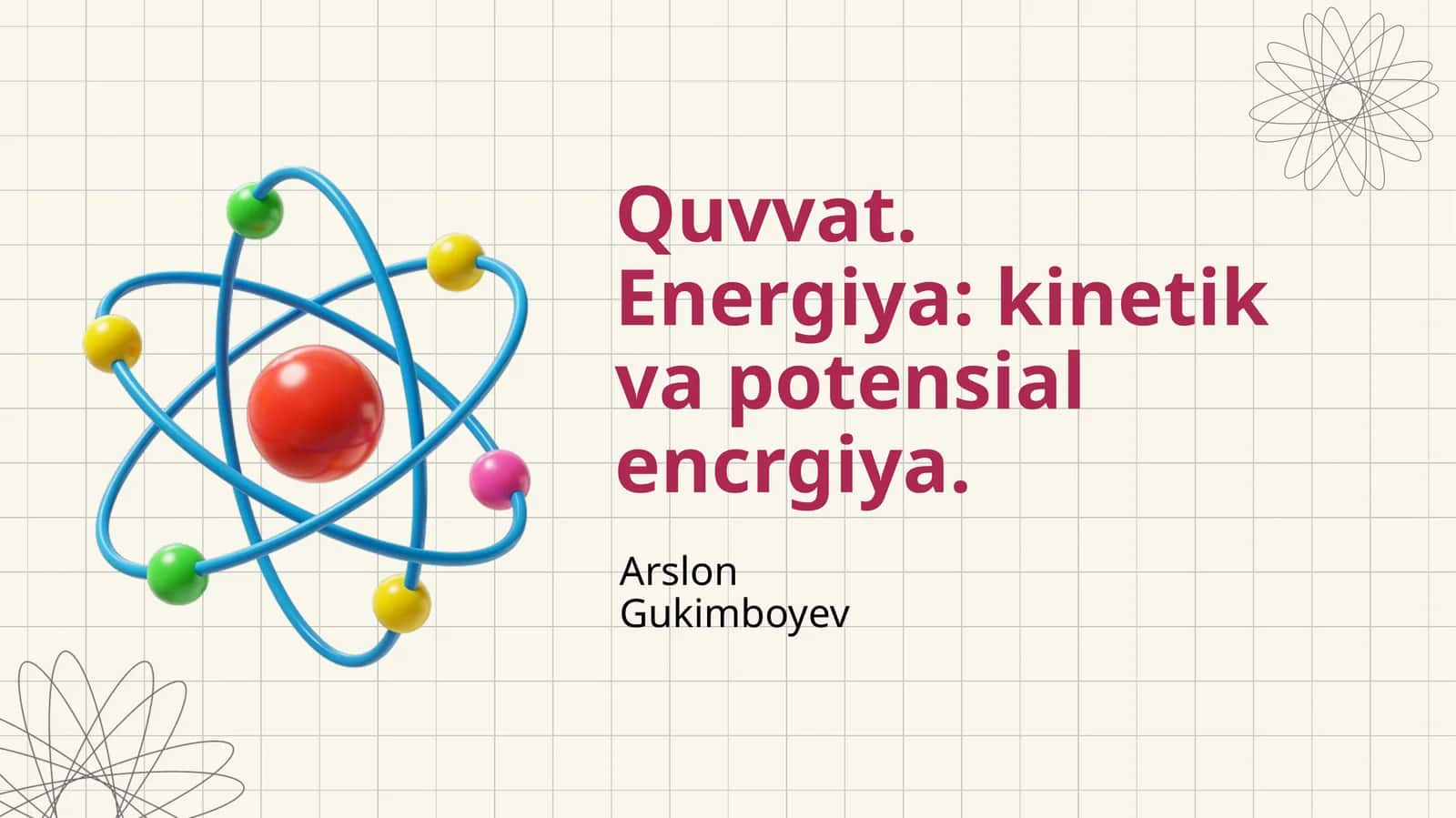 Quvvat. Energiya: kinetik va potensial encrgiya