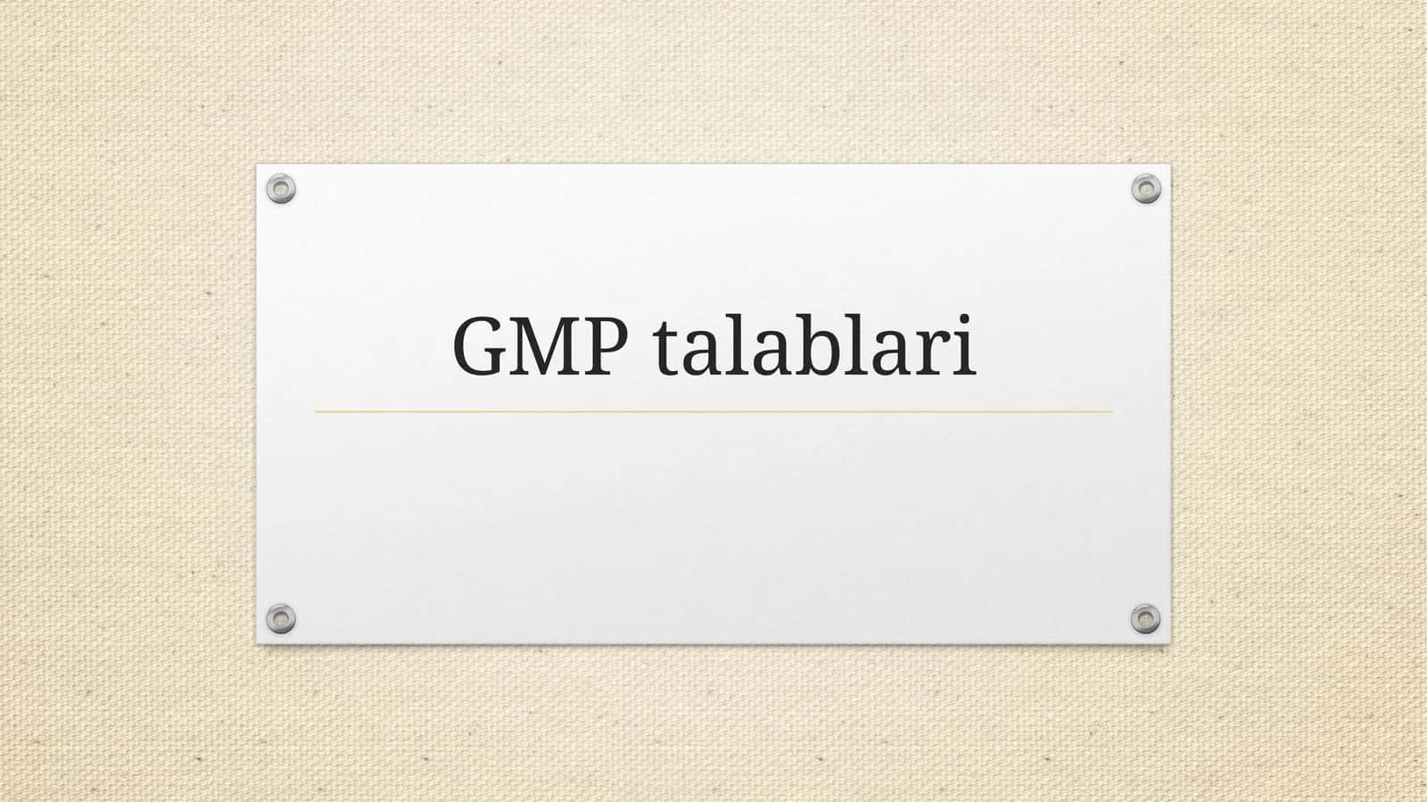 GMP talablari