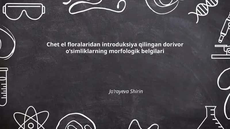 Chet el floralaridan introduksiya qilingan dorivor oʻsimliklarning morfologik belgilari