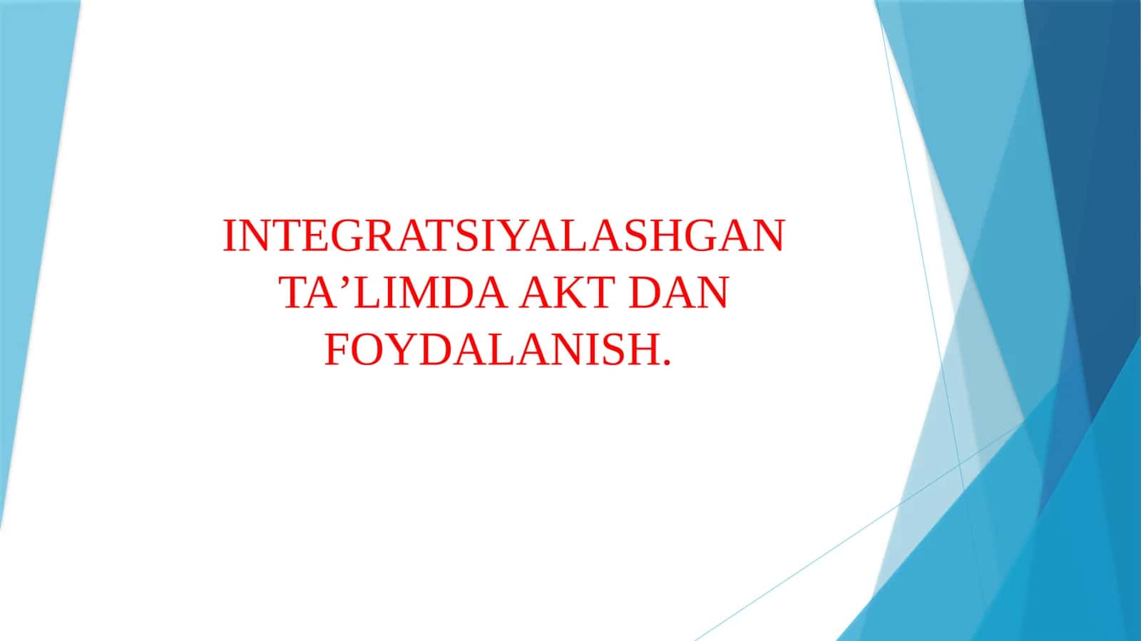 INTEGRATSIYALASHGAN TAʼLIMDA АKТ DAN FOYDALANISH.