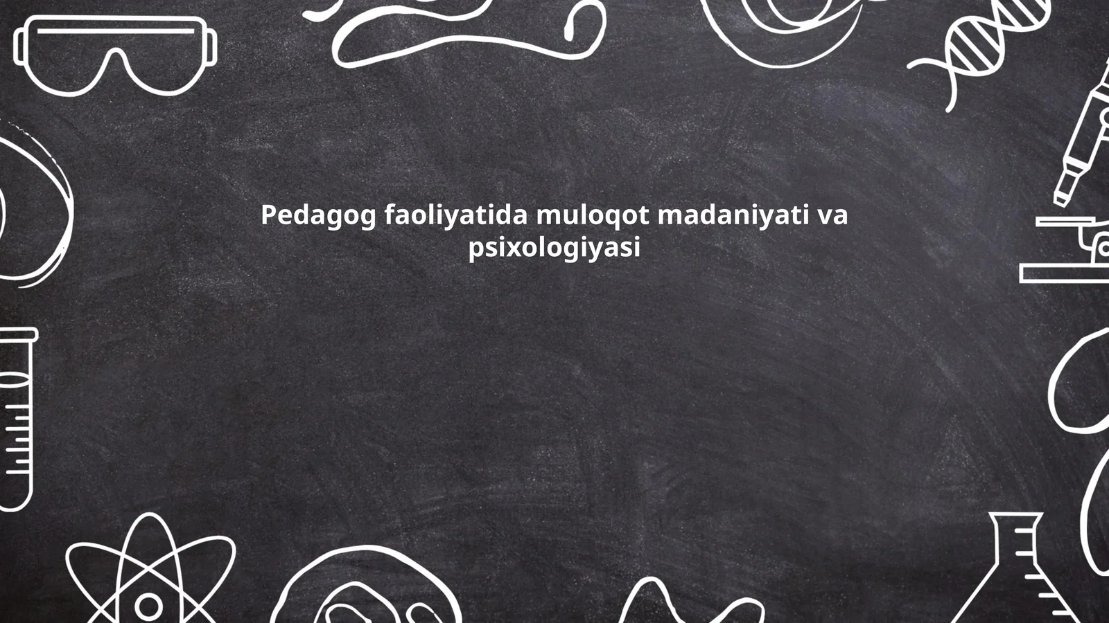 Pedagog faoliyatida muloqot madaniyati va psixologiyasi