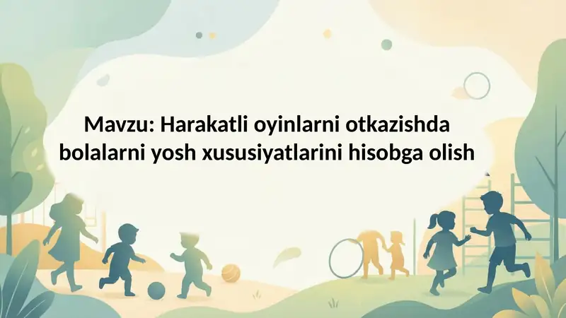 Harakatli oyinlarni otkazishda bolalarni yosh xususiyatlarini hisobga olish
