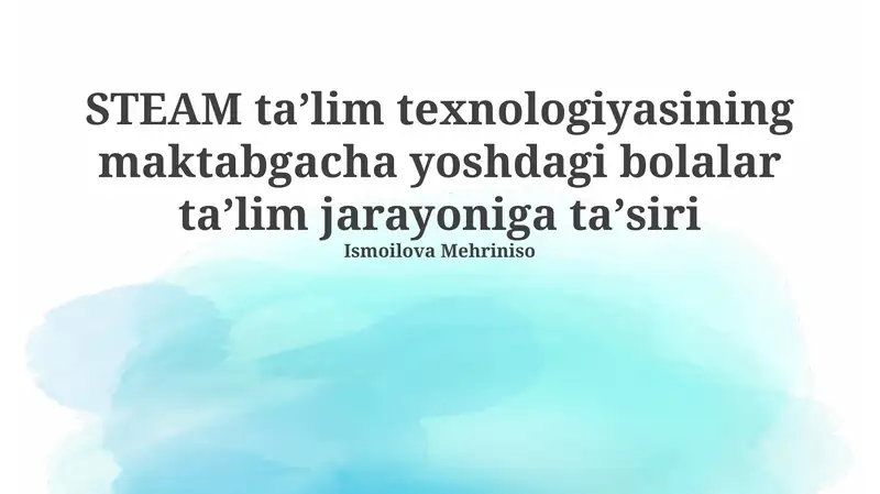 STEAM taʼlim texnologiyasining maktabgacha yoshdagi bolalar taʼlim jarayoniga taʼsiri