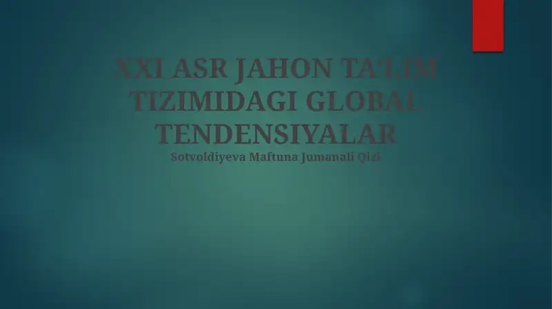 XXI ASR JAHON TA‘LIM TIZIMIDAGI GLOBAL TENDENSIYALAR