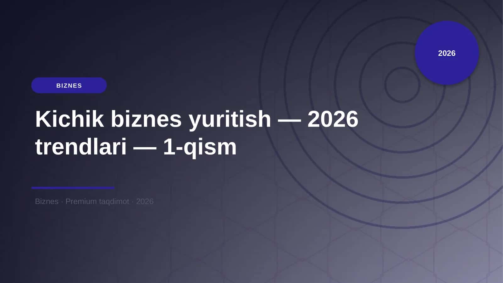 Kichik biznes yuritish — 2026 trendlari — 1-qism