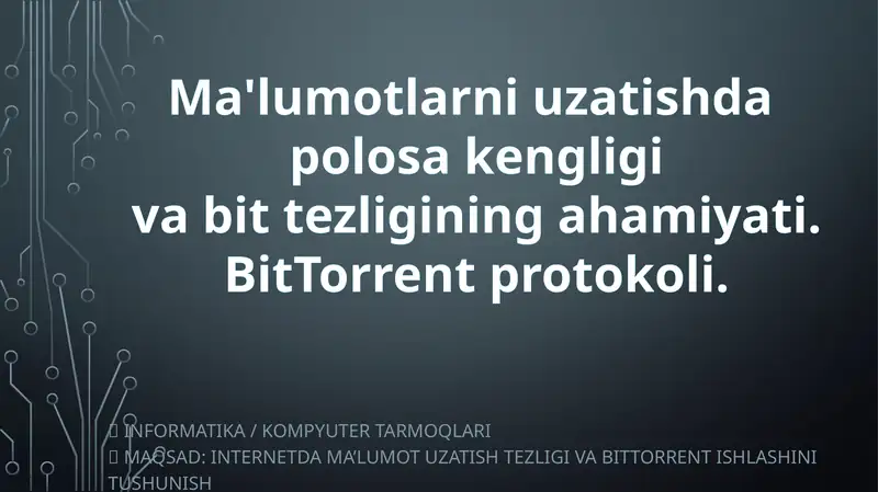 Ma'lumotlarni uzatishda polosa kengligi va bit tezligining ahamiyati. BitTorrent protokoli.