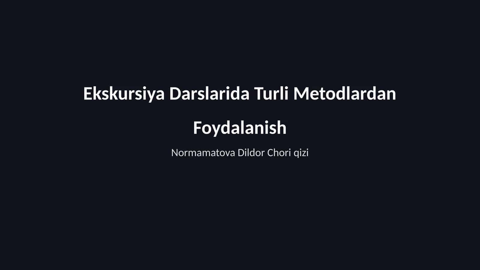 Ekskursiya Darslarida Turli Metodlardan Foydalanish
