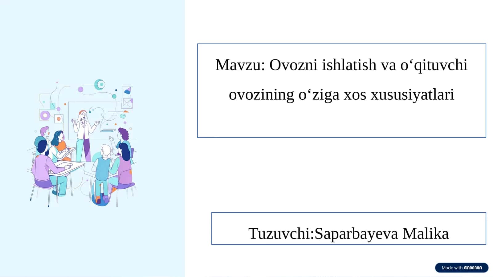 Ovozni ishlatish va o‘qituvchi ovozining o‘ziga xos xususiyatlari.