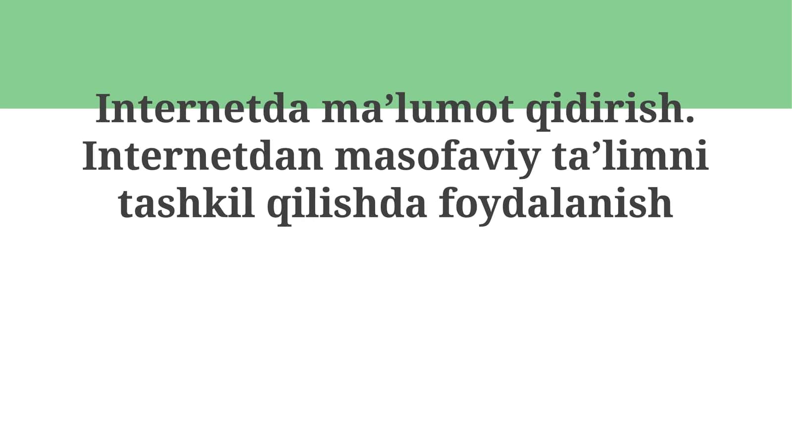 Internetdamaʼlumotqidirish.Internetdanmasofaviytaʼlimnitashkilqilishdafoydalanish