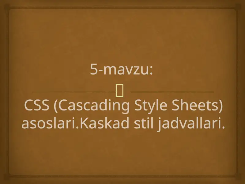 CSS (Cascading Style Sheets) asoslari