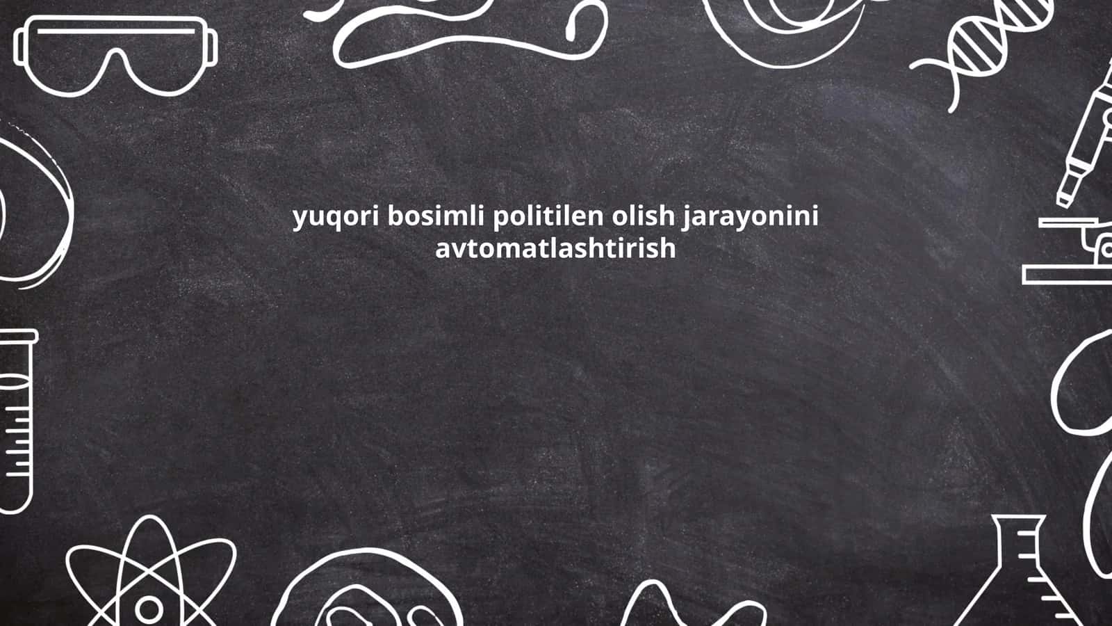 Yuqori bosimli politilen olish jarayonini avtomatlashtirish