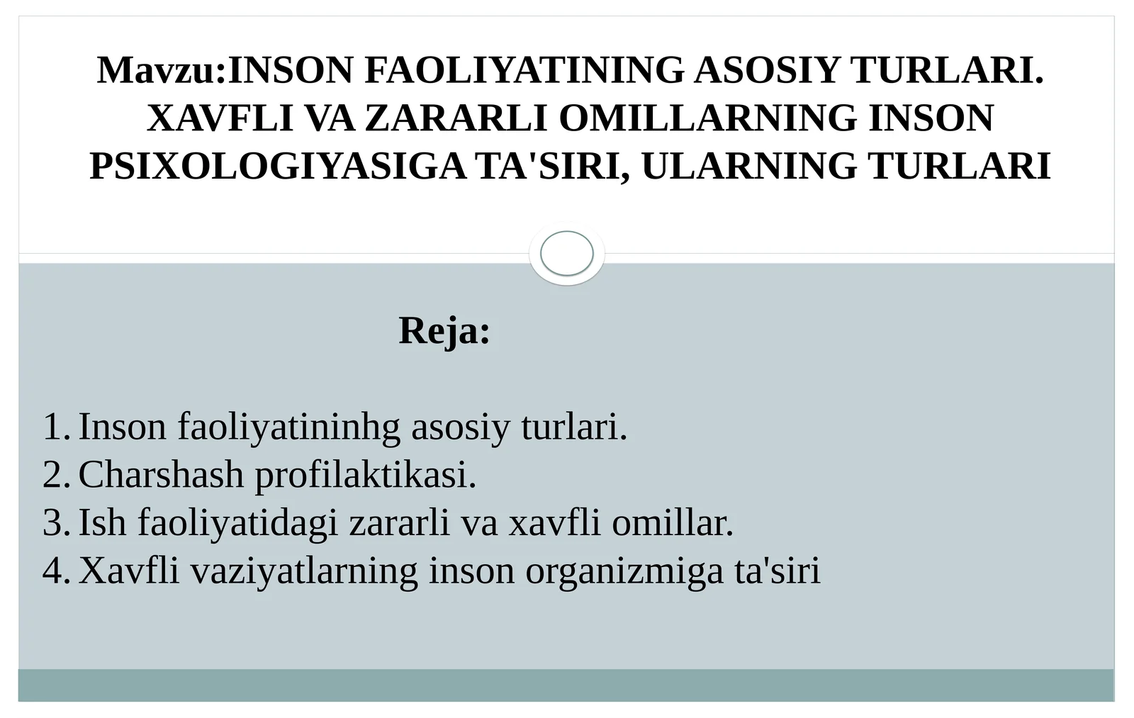 INSON FAOLIYATINING ASOSIY TURLARI. XAVFLI VA ZARARLI OMILLARNING INSON PSIXOLOGIYASIGA TA'SIRI, ULARNING TURLARI