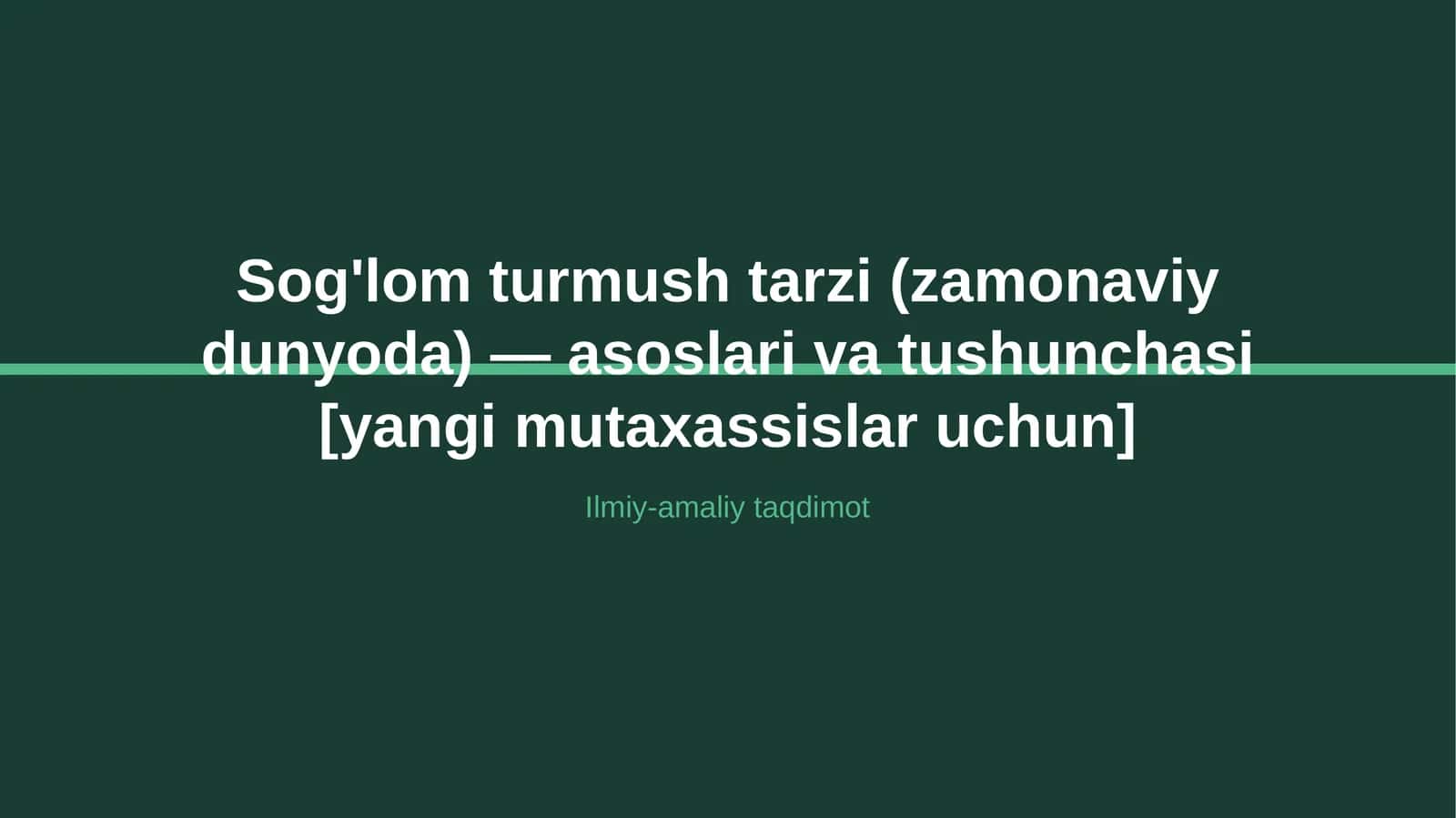 Sog'lom turmush tarzi (zamonaviy dunyoda) — asoslari va tushunchasi [yangi mutaxassislar uchun]