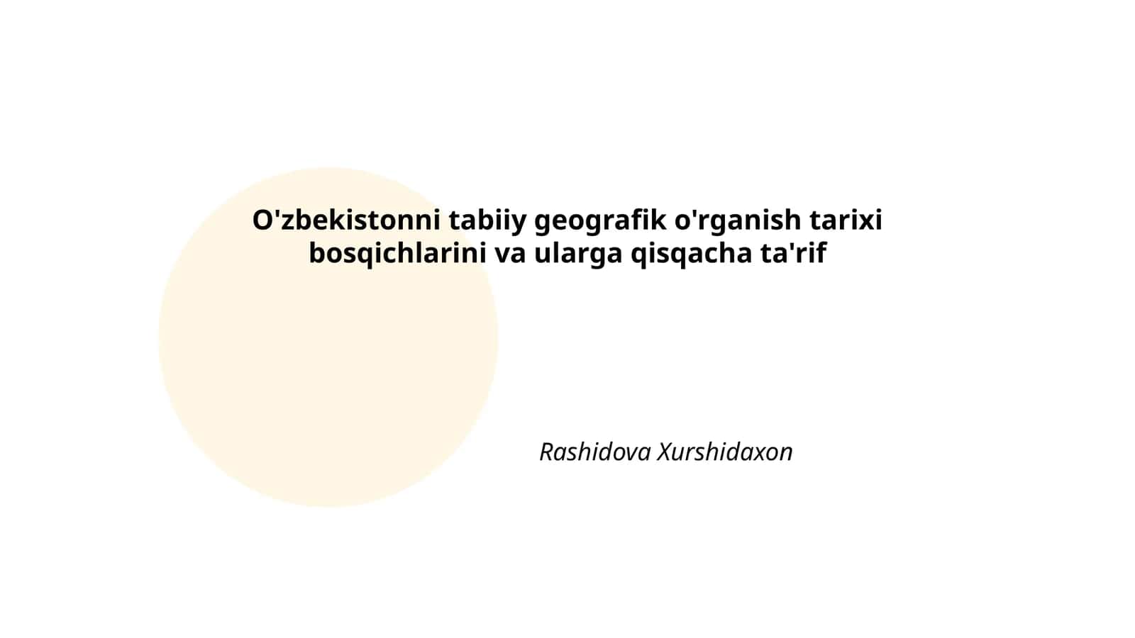 O'zbekistonni tabiiy geografik o'rganish tarixi bosqichlarini va ularga qisqacha ta'rif