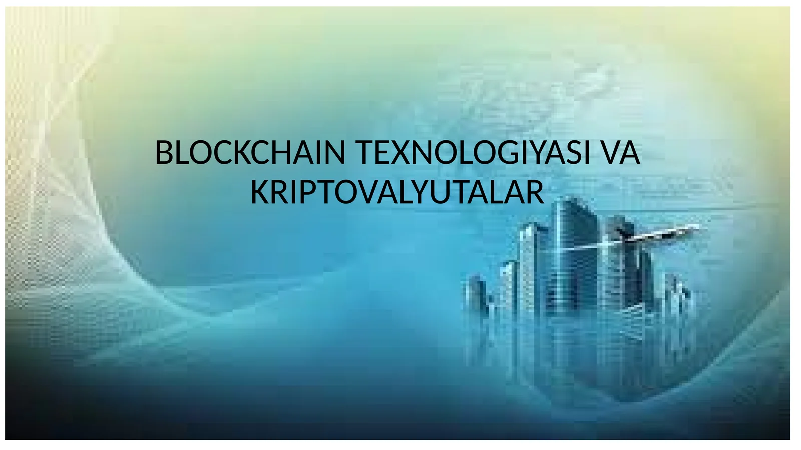 BLOCKCHAIN TEXNOLOGIYASI VA KRIPTOVALYUTALAR