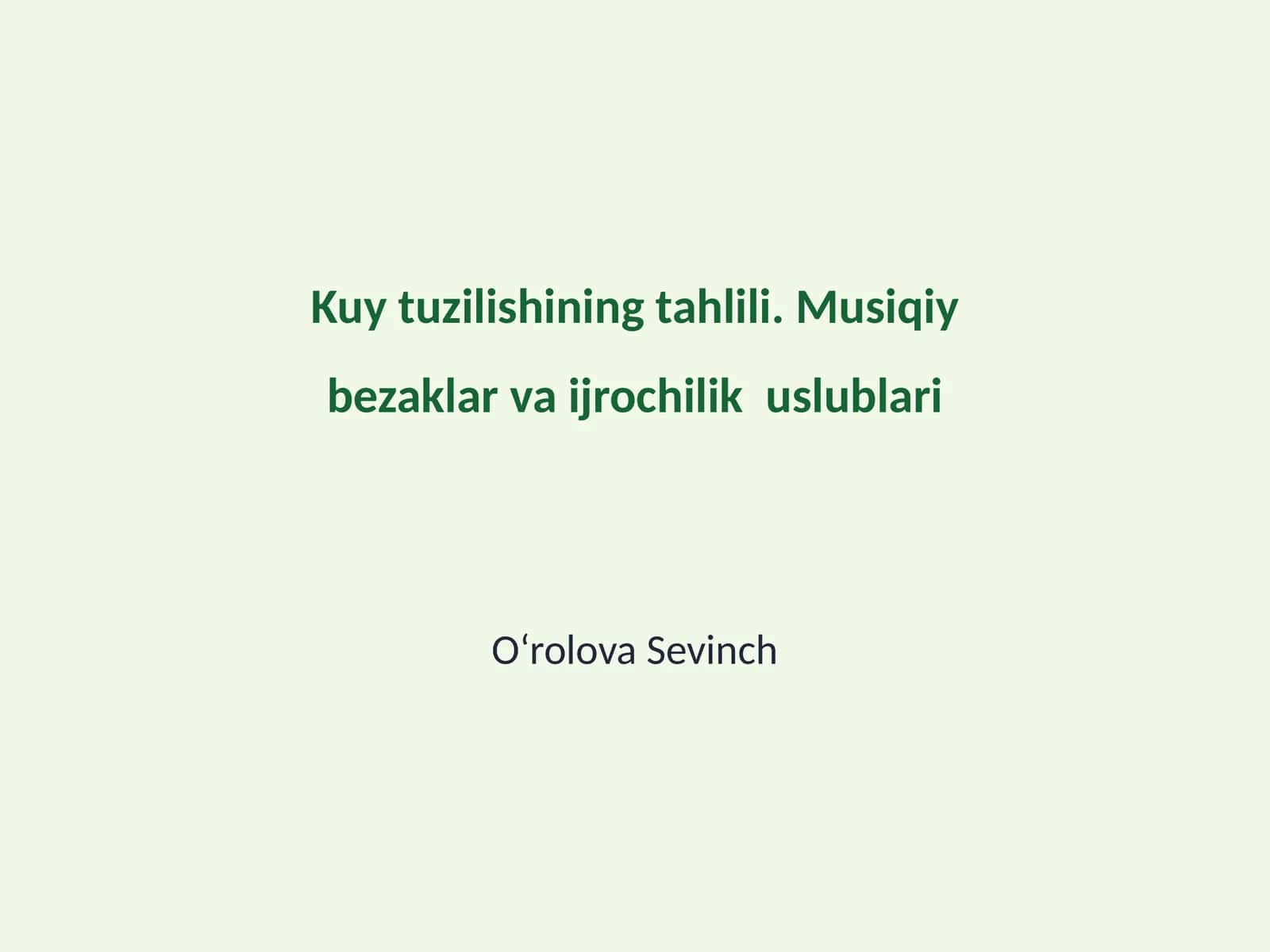 Kuy tuzilishining tahlili. Musiqiy bezaklar va ijrochilik uslublari