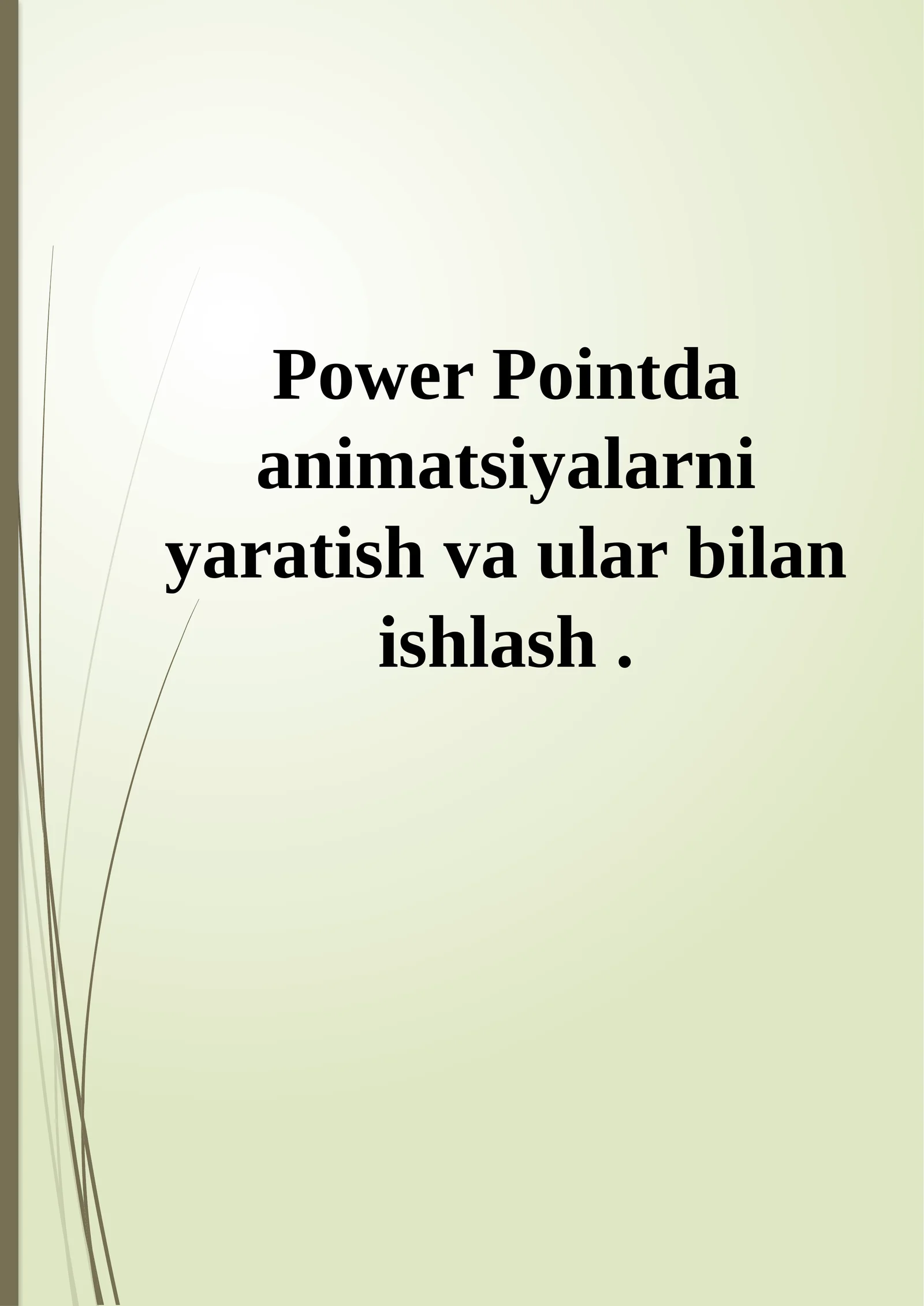 PowerPointda animatsiyalarni yaratish va ular bilan ishlash