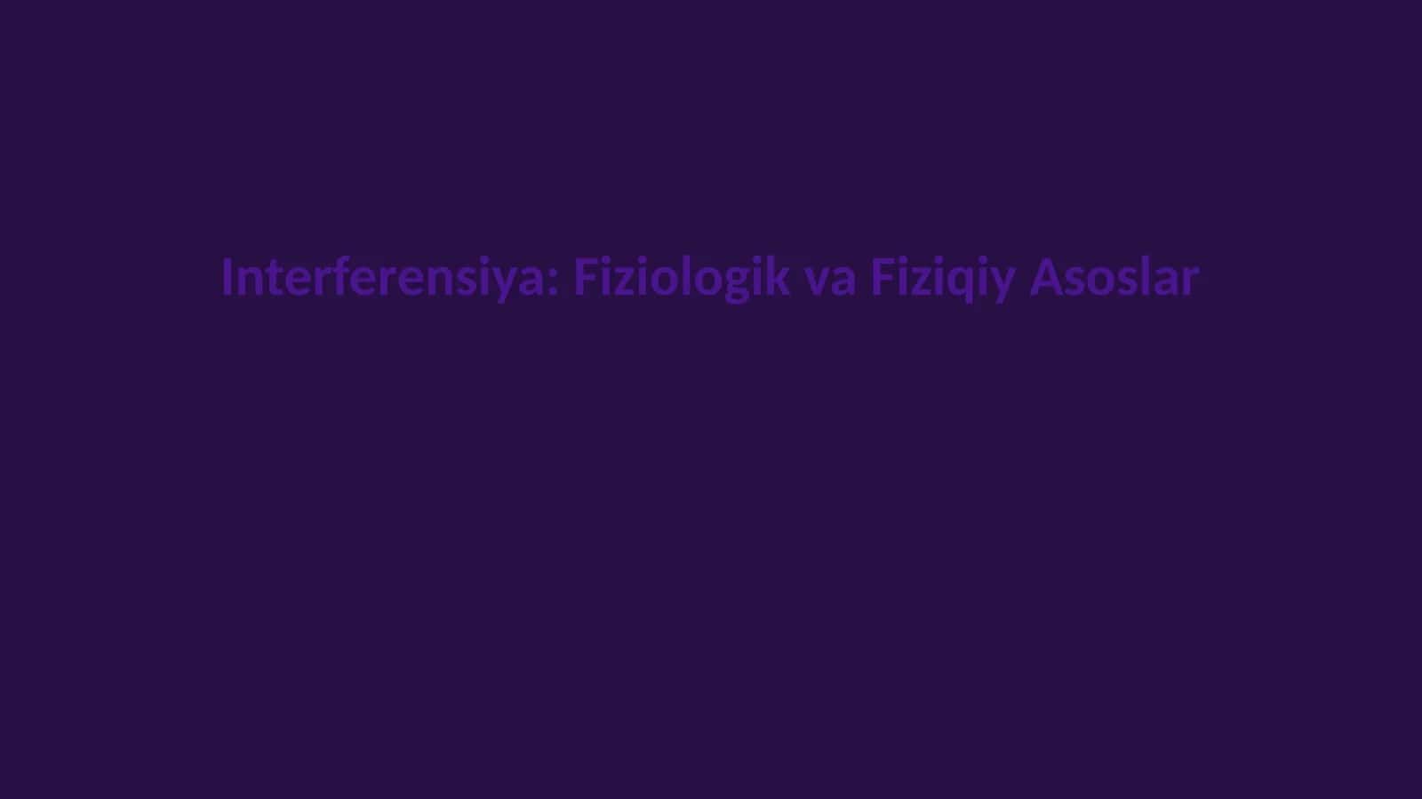 Interferensiya: Fiziologik va Fiziqiy Asoslar