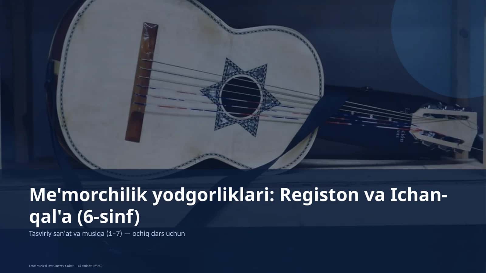 Me'morchilik yodgorliklari: Registon va Ichan-qal'a (6-sinf)