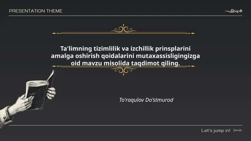 Ta'limning tizimlilik va izchillik prinsplarini amalga oshirish qoidalarini mutaxassisligingizga oid mavzu misolida taqdimot qiling