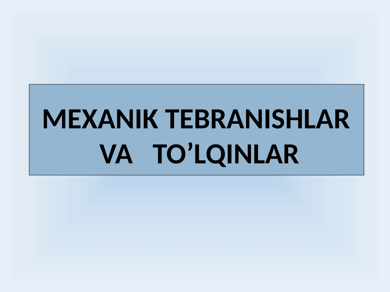 MEXANIK TEBRANISHLAR VA TO’LQINLAR