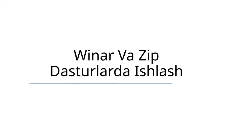 Winar Va Zip Dasturlarda Ishlash