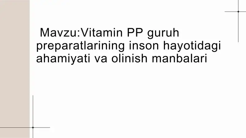 Vitamin PP guruh preparatlarining inson hayotidagi ahamiyati va olinish manbalari