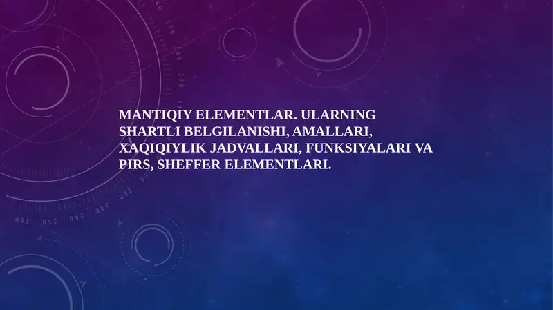 Mantiqiy elementlar. Ularning shartli belgilanishi, amallari, xaqiqiylik jadvallari, funksiyalari va Pirs, Sheffer elementlari.