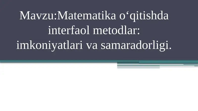 Matematika o‘qitishda interfaol metodlar: imkoniyatlar va samaradorligi