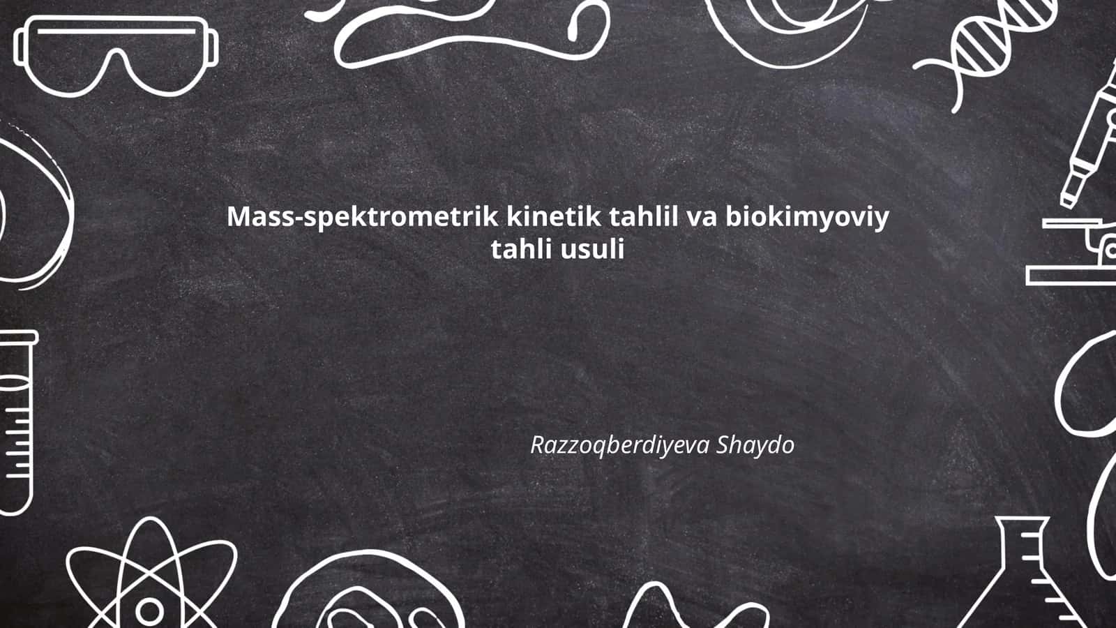 Mass-spektrometrik kinetik tahlil va biokimyoviy tahli usuli