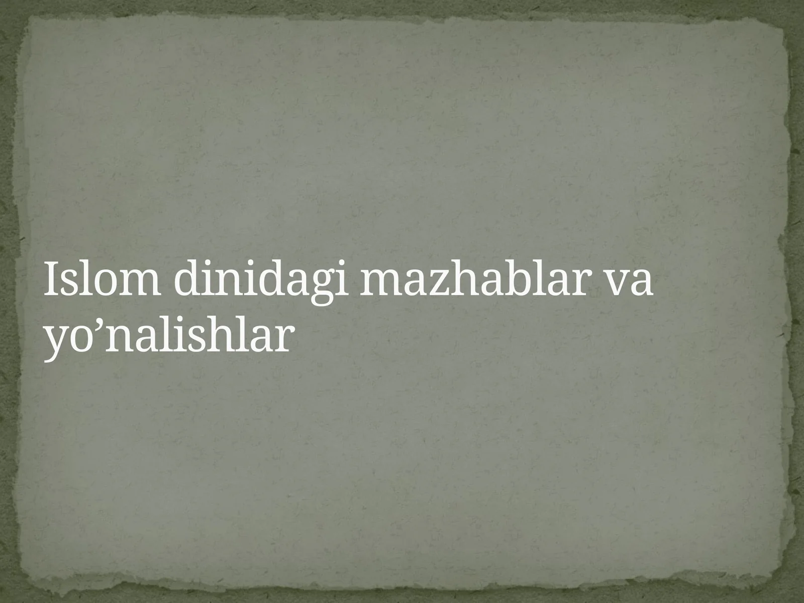 Islom dinidagi mazhablar va yo’nalishlar