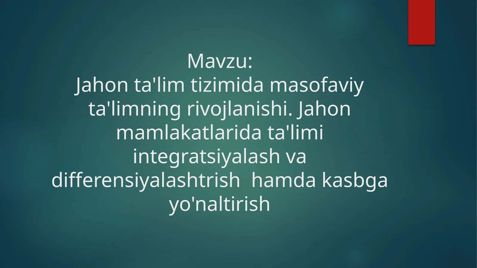 Jahon ta'lim tizimida masofaviy ta'limning rivojlanishi. Jahon mamlakatlarida ta'limi integratsiyalash va differensiyalashtrish  hamda kasbga yo'naltirish