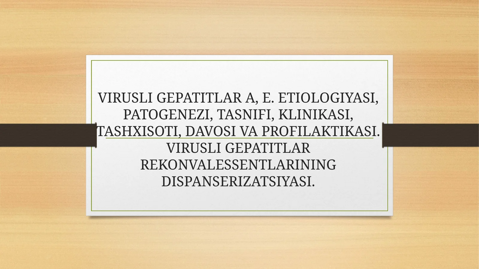VIRUSLI GEPATITLAR A, E. ETIOLOGIYASI, PATOGENEZI, TASNIFI, KLINIKASI, TASHXISOTI, DAVOSI VA PROFILAKTIKASI. VIRUSLI GEPATITLAR REKONVALESSENTLARINING DISPANSERIZATSIYASI