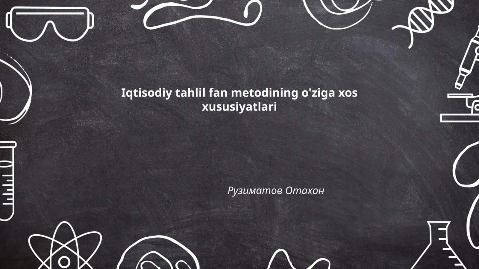 Iqtisodiy tahlil fan metodining o'ziga xos xususiyatlari