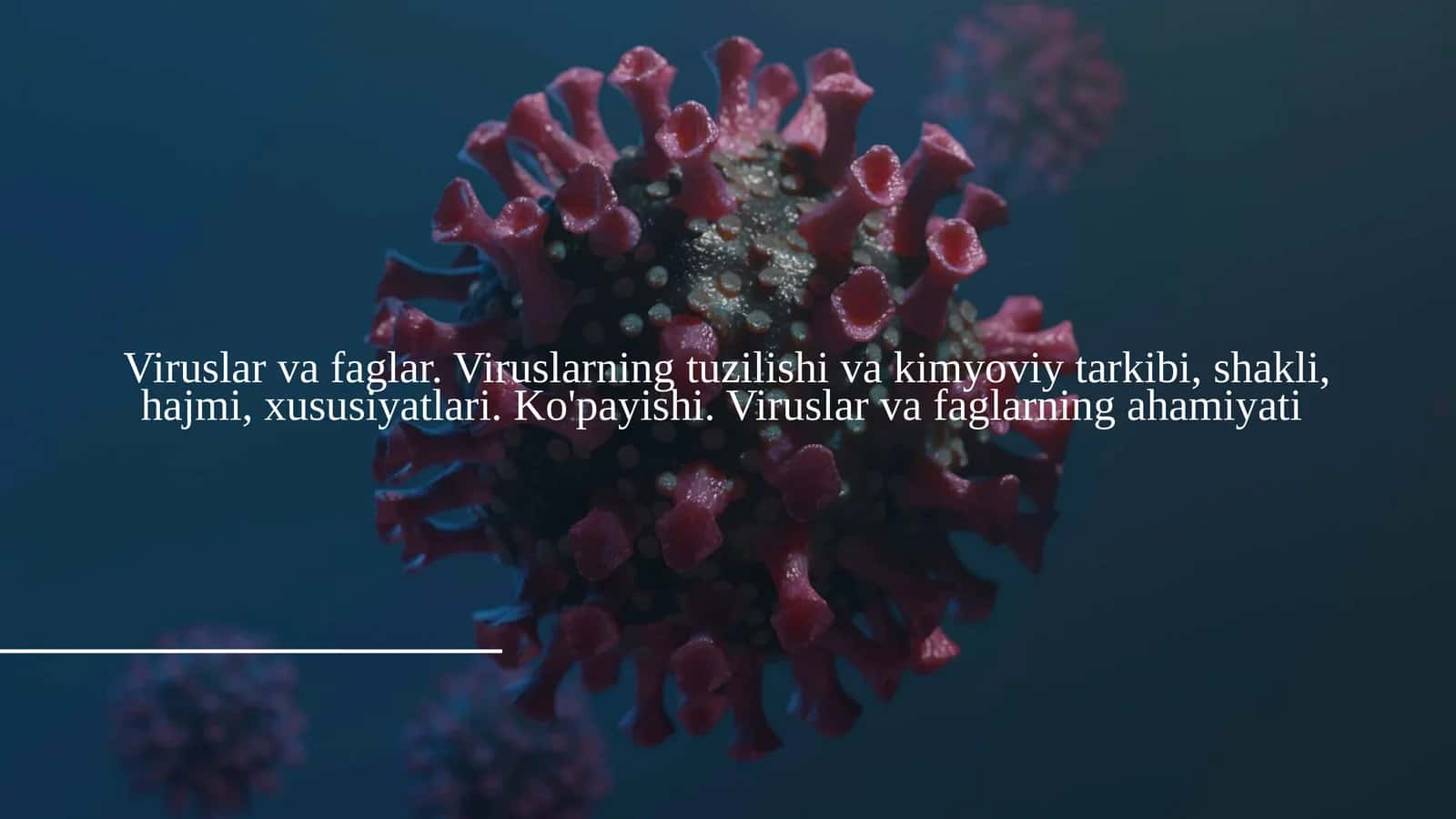 Viruslar va faglar. Viruslarning tuzilishi va kimyoviy tarkibi, shakli, hajmi, xususiyatlari. Ko'payishi. Viruslar va faglarning ahamiyati