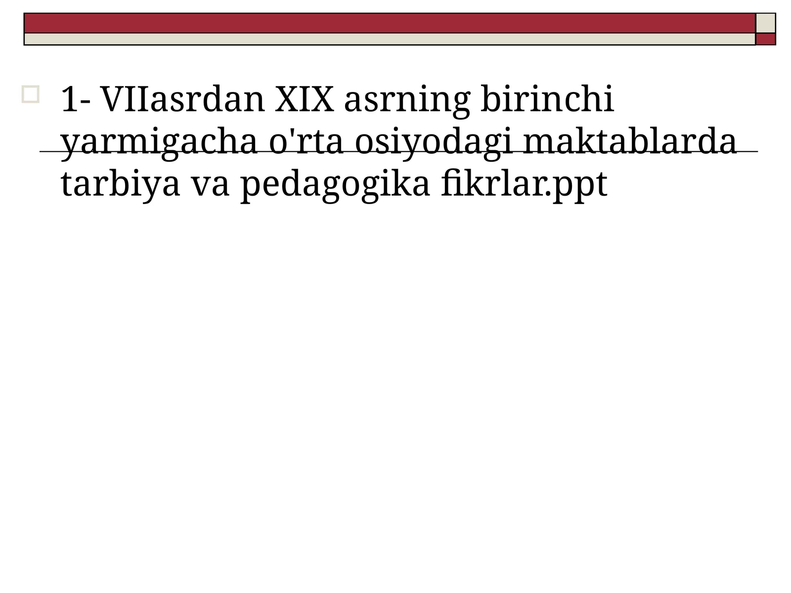VIIasrdan XIX asrning birinchi yarmigacha o'rta osiyodagi maktablarda tarbiya va pedagogika fikrlar.ppt