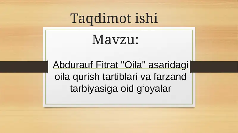 Abdurauf Fitrat "Oila" asaridagi oila qurish tartiblari va farzand tarbiyasiga oid gʻoyalar