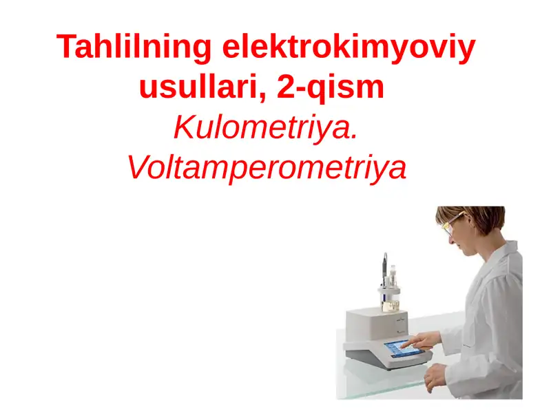 Tahlilning elektrokimyoviy usullari, 2-qism Kulometriya. Voltamperometriya