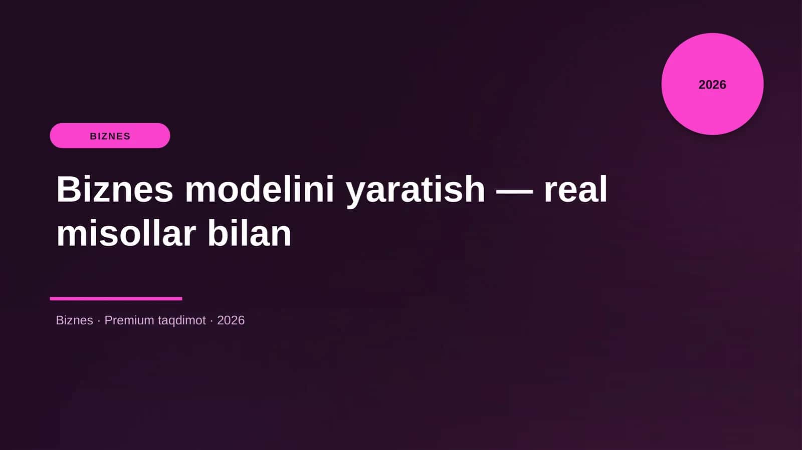 Biznes modelini yaratish — real misollar bilan