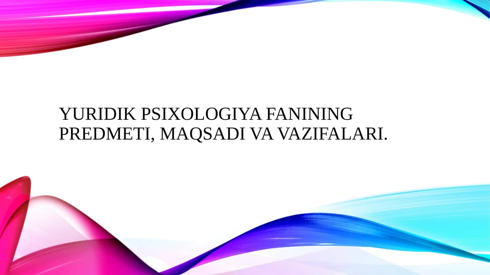 Yuridik psixologiya fanining predmeti, maqsadi va vazifalari.